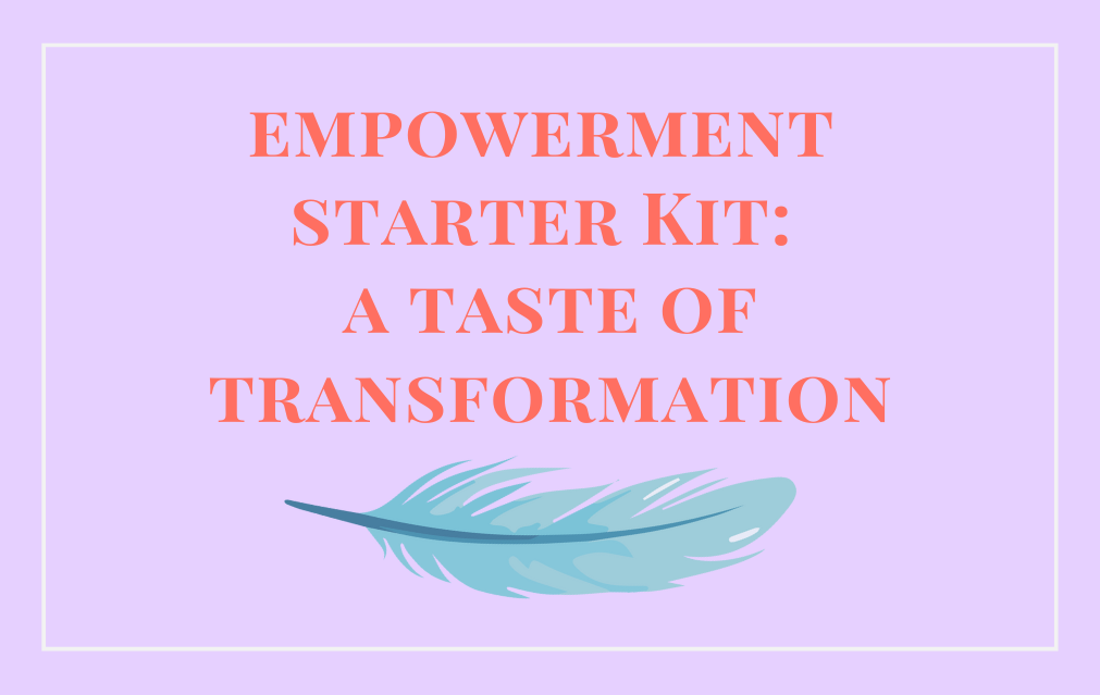 Empowerment Starter Kit: A Taste of Transformation